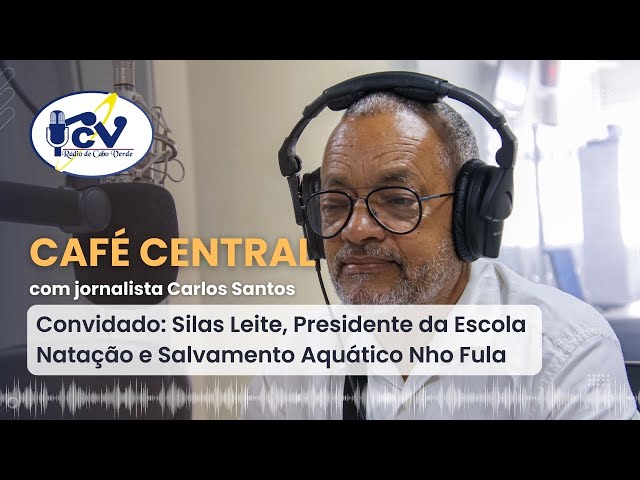 Café Central com Silas Leite, Presidente da Escola Natação e Salvamento Aquático Nho Fula