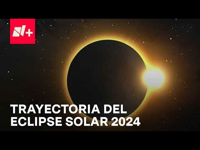 Eclipse solar 2024: ¿A qué hora será y cuál será su trayectoria? - Despierta