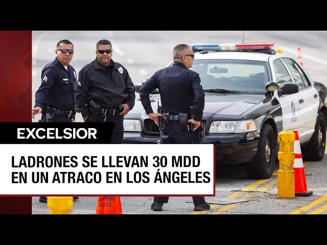 Atraco millonario: Roban 30 mdd de un depósito de Los Angeles