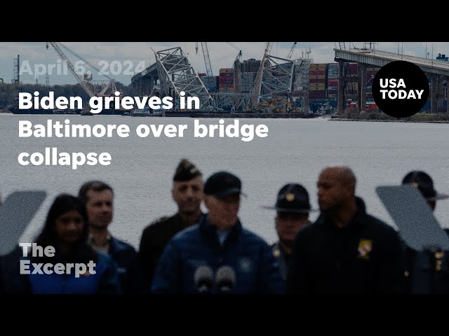 Biden grieves in Baltimore over bridge collapse | The Excerpt