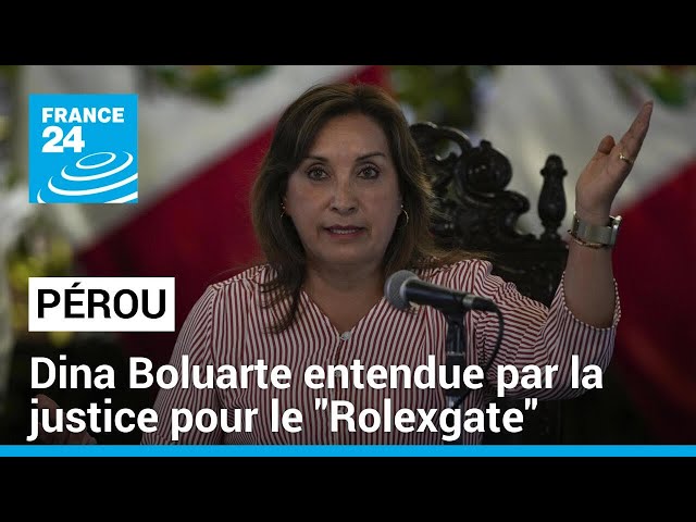 La présidente du Pérou interrogée par la justice dans le cadre du "Rolexgate" • FRANCE 24