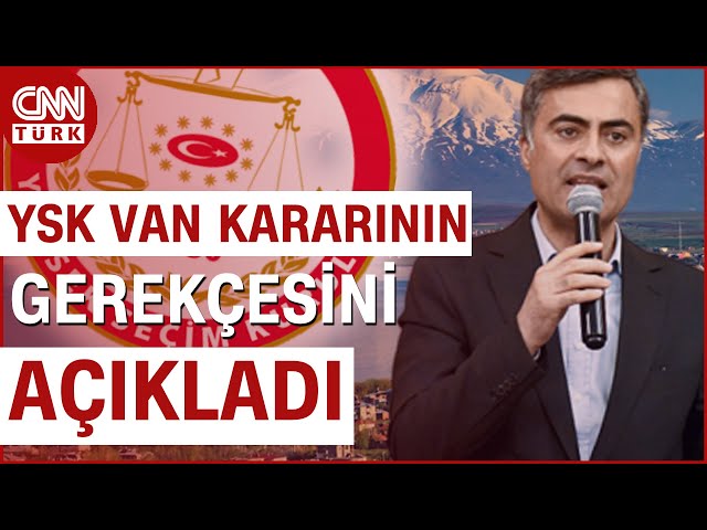 SON DAKİKA! YSK, Van ve Abdullah Zeydan Kararının Gerekçesini Açıkladı! #Haber