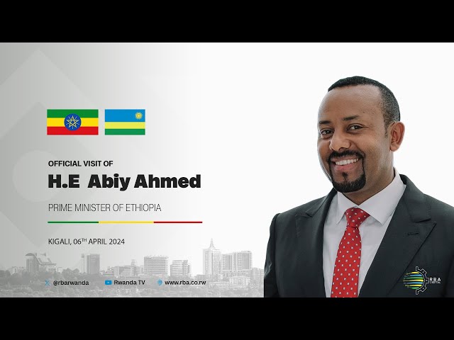 ⁣LIVE: Official Visit of H.E  Abiy Ahmed, Prime Minister of Ethiopia | Kigali, 6 April 2024