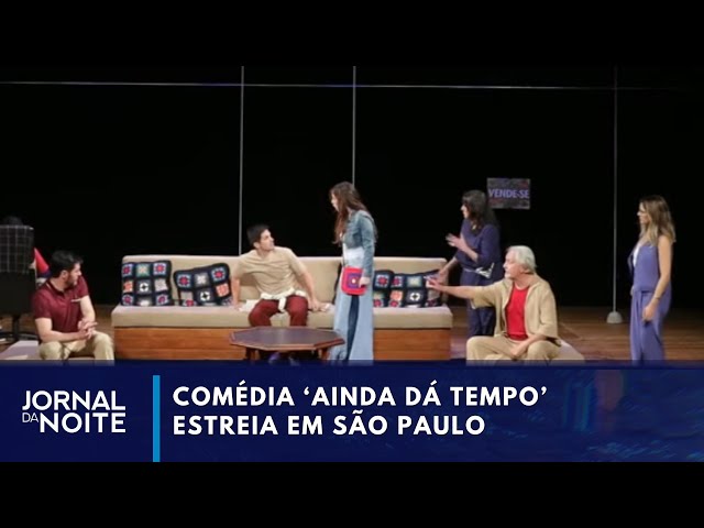 ⁣Comédia 'Ainda dá Tempo' estreia em São Paulo | Jornal da Noite
