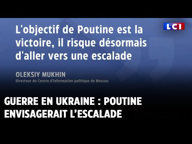 Guerre en Ukraine : Poutine envisagerait l’escalade