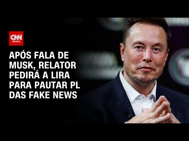 Após fala de Musk, relator pedirá a Lira para pautar PL das fake news | AGORA CNN