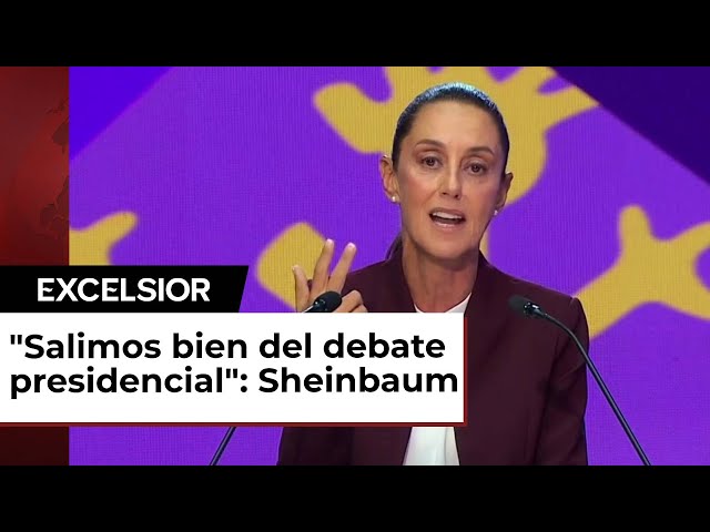 Claudia Sheinbaum y su balance del primer debate presidencial