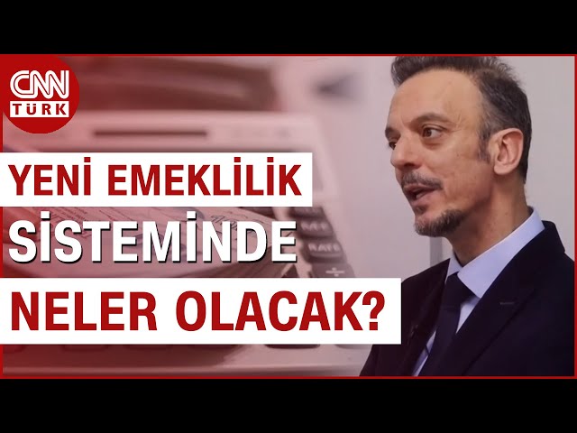 Yeni Emeklilik Sisteminde Neler Olacak? Emekliye Yönelik Hangi Adımlar Atılacak? #Haber