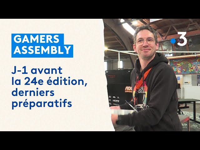 Gamers Assembly J-1 : préparatifs