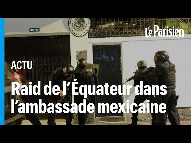 Le Mexique en pleine crise diplomatique avec l'Équateur après un raid policier dans son ambassa