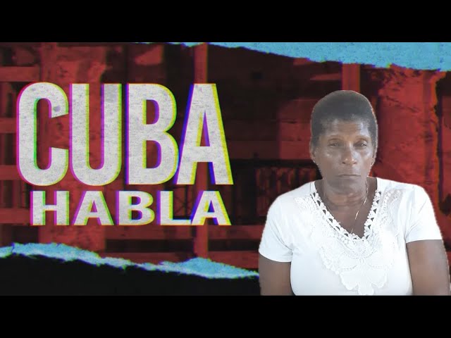 Cuba habla: "Es demasiado el abuso que tienen con el pueblo"