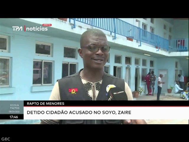 ⁣Rapto de Menores - Detido cidadão acusado no Soyo, Zaire