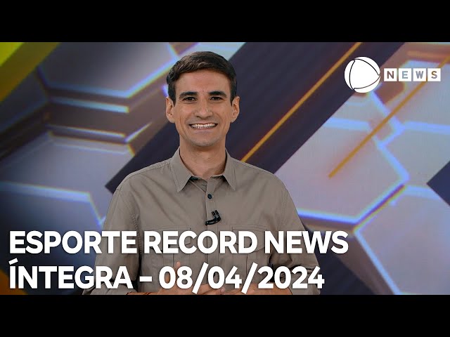 Esporte Record News - 08/04/2024