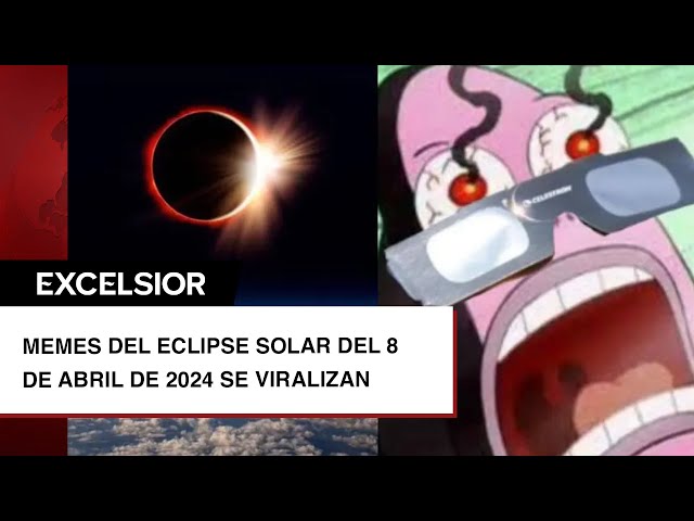 Memes del eclipse solar de 8 de abril del 2024 se viralizan; aquí los mejores