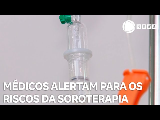 Médicos alertam sobre os riscos da soroterapia