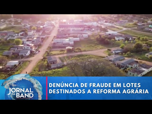 MP investiga denúncia de fraude em lotes destinados a reforma agrária | Jornal da Band