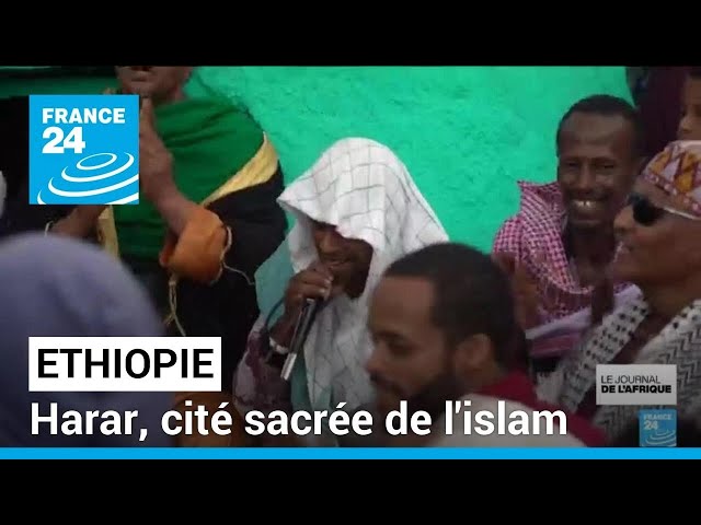 Harar, cité éthiopienne de l'islam • FRANCE 24