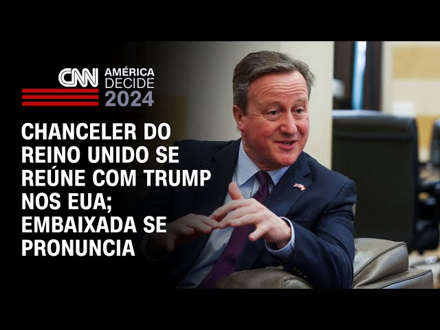 Chanceler do Reino Unido se reúne com Trump nos EUA; embaixada se pronuncia | CNN NOVO DIA