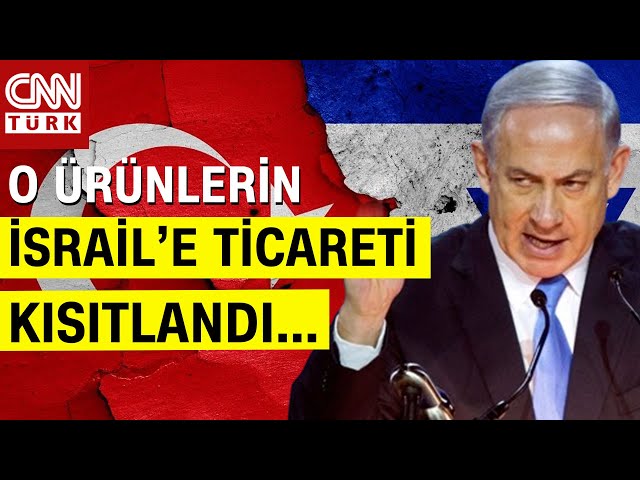 Türkiye’den İsrail’e Ekonomik Yaptırım! Ticaret Bakanlığı O Ürünlerin Ticaretini Kısıtladı...