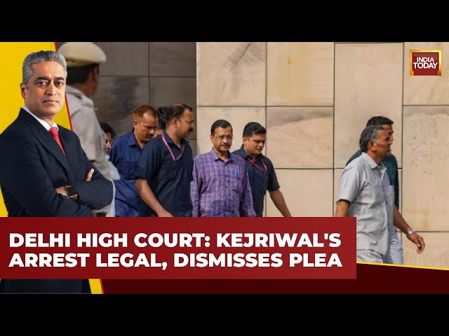 Delhi High Court Upholds Kejriwal's Arrest: A Blow to Delhi's Chief Minister | India Today