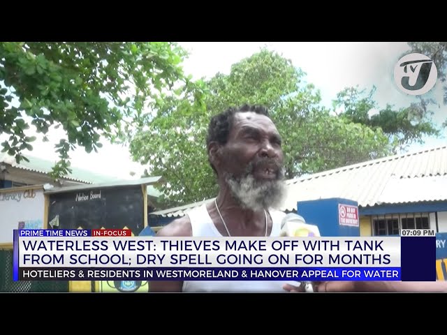 ⁣Waterless West: Thieves Making off with Tank from School; Dry Spell going on for Months | TVJ News