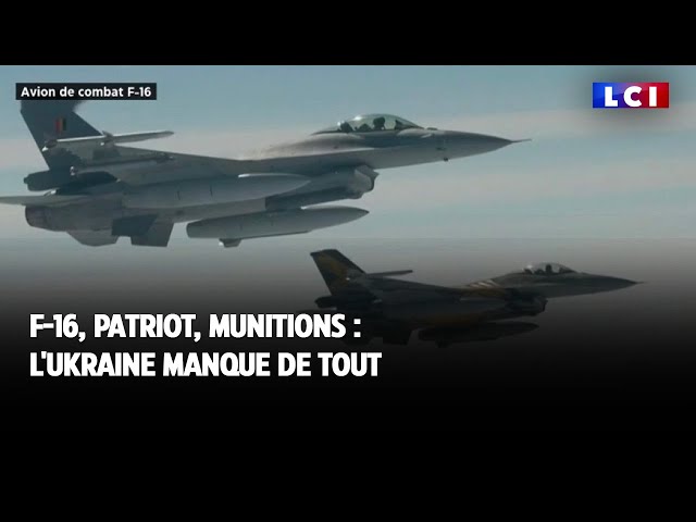 F 16, Patriot, munitions  l'Ukraine manque de tout