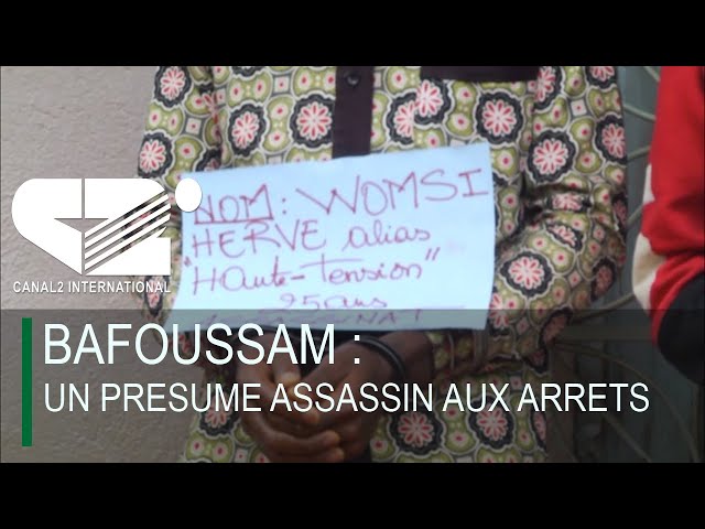 BAFOUSSAM :  UN PRESUME ASSASSIN AUX ARRETS