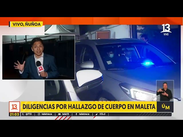 Siguen diligencias por hallazgo de cuerpo en maleta en Ñuñoa