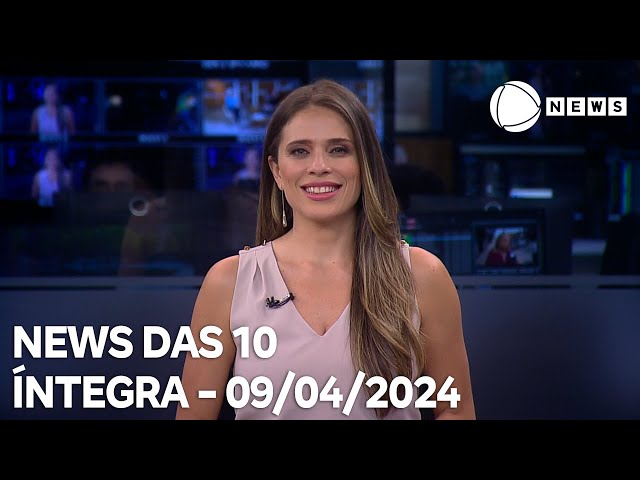 News das 10 - 09/04/2024