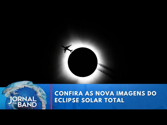 Confira as nova imagens do eclipse solar total | Jornal da Band