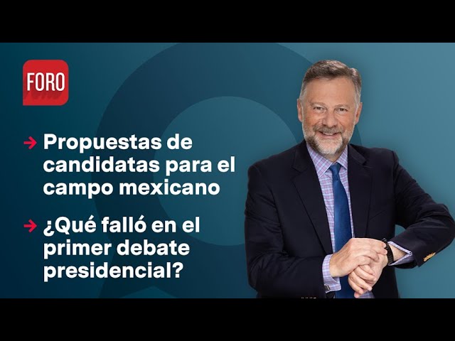 Propuestas de candidatas presidenciales para el campo / Es la Hora de Opinar - 9 de abril de 2024