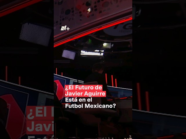 ¿El futuro de Javier Aguirre está en el Futbol Mexicano? #nmas #tgd #futbol