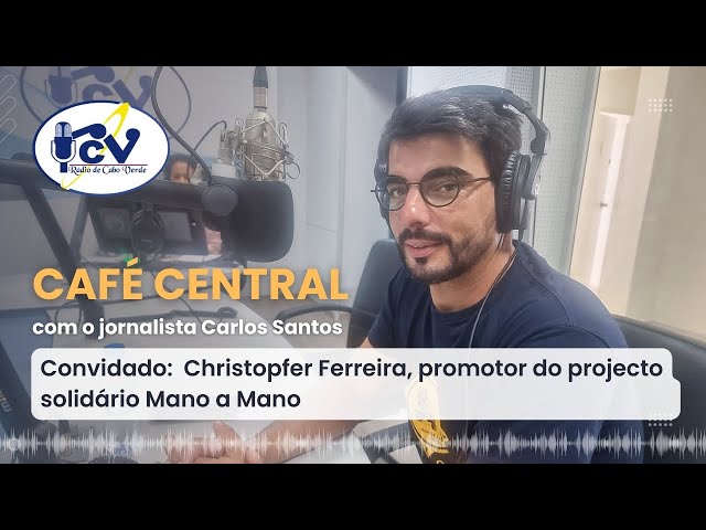 Café Central RCV com Christopfer Ferreira, promotor do projeto solidário Mano a Mano