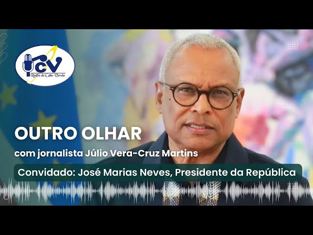 Outro Olhar | 10 de Abril de 2024:  PR defende que Cabo Verde deve estar mais virado para o mar