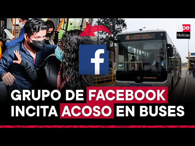 ⁣Metropolitano: grupo de Facebook incitaba acoso sexual en buses