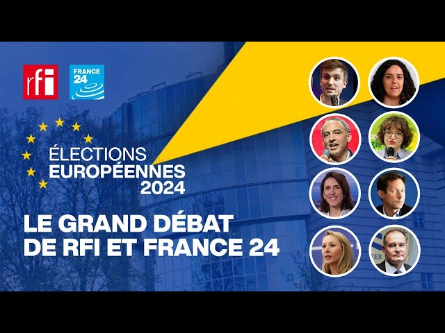  EUROPÉENNES 2024 : Suivez le Grand Débat de FRANCE 24 et RFI