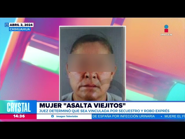 Detienen a mujer que asaltaba a viejitos en Chihuahua