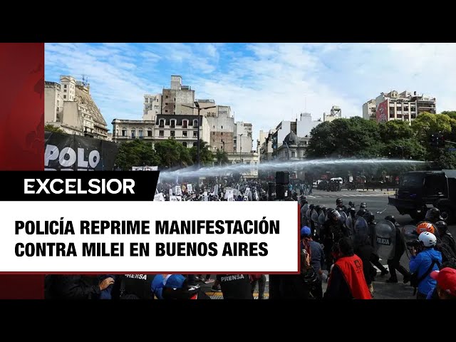 Policía reprime manifestación contra Milei en Buenos Aires; hay detenidos y hieren a prensa