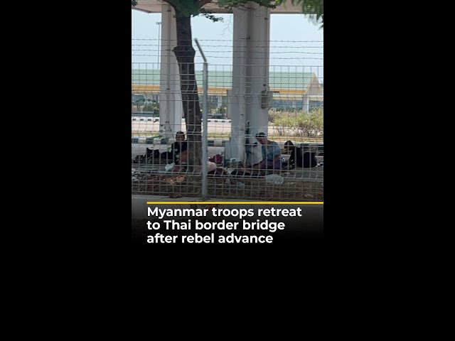 Myanmar troops retreat to Thai border bridge after rebel advance | AJ #shorts