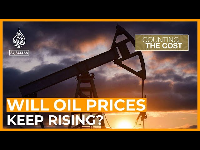 Will oil prices keep rising, and how will that affect inflation? | Counting the cost