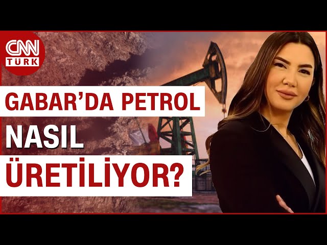 Gabar'da Günlük Üretim 40 Bin Varil! CNN Türk Yerinde Görüntüledi: Gabar Petrol Üretim Süreci..