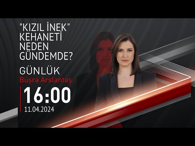  #CANLI | Büşra Arslantaş ile Günlük | 11 Nisan 2024 | HABER #CNNTÜRK