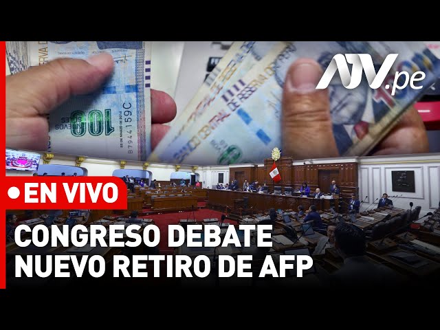 Congreso se dispone a a aprobar nuevo retiro de fondos de las AFP