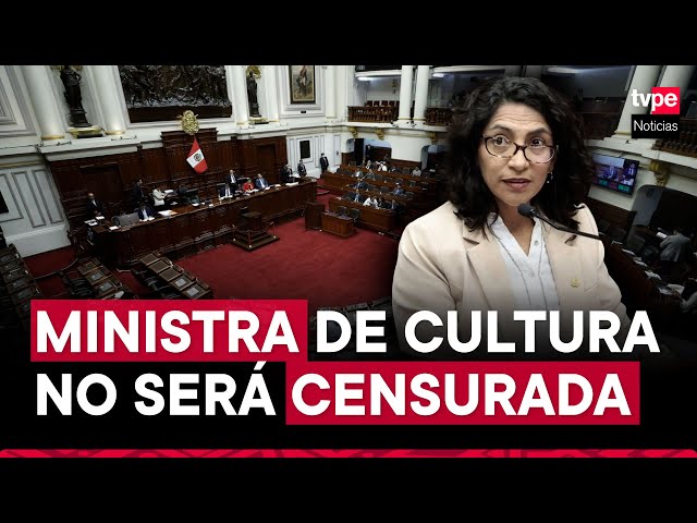 Congreso rechaza moción de censura contra ministra de Cultura