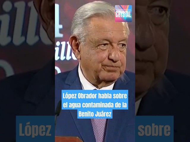 López Obrador habla sobre el agua contaminada de la Benito Juárez | Shorts | Crystal Mendivil