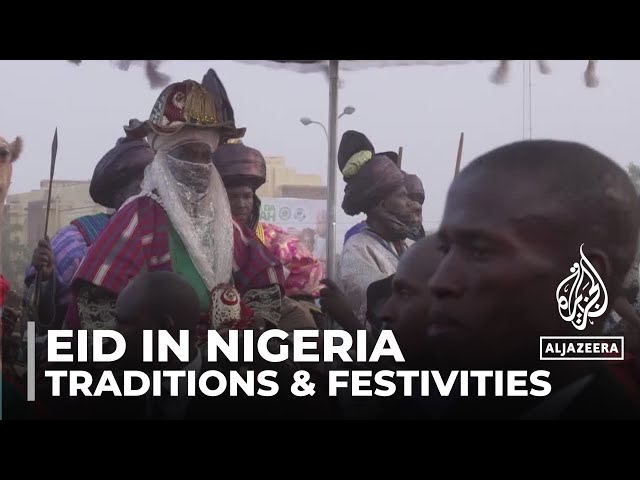 Eid celebrations in Nigeria: Centuries-old traditions mark festivities