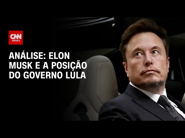 Análise: Elon Musk e a posição do governo Lula | WW