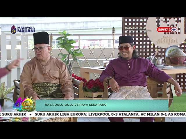 ⁣12 APRIL 2024 SPM - RAYA DULU-DULU VS RAYA SEKARANG