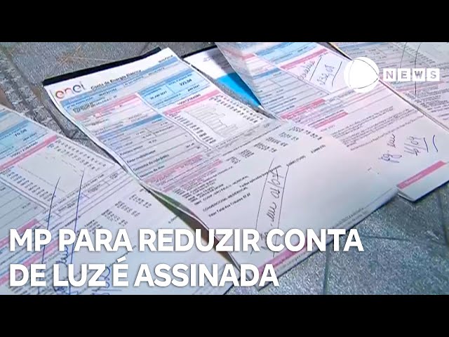 Medida Provisória para reduzir conta de luz é assinada