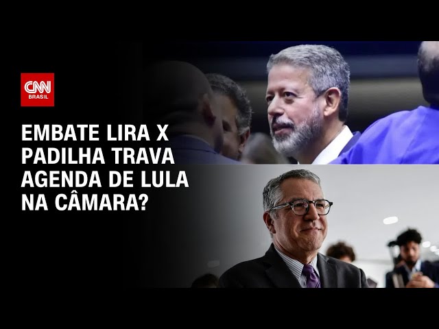 Cardozo e Fonteyne debatem se embate entre Lira e Padilha trava a agenda de Lula na Câmara  | O GRAN